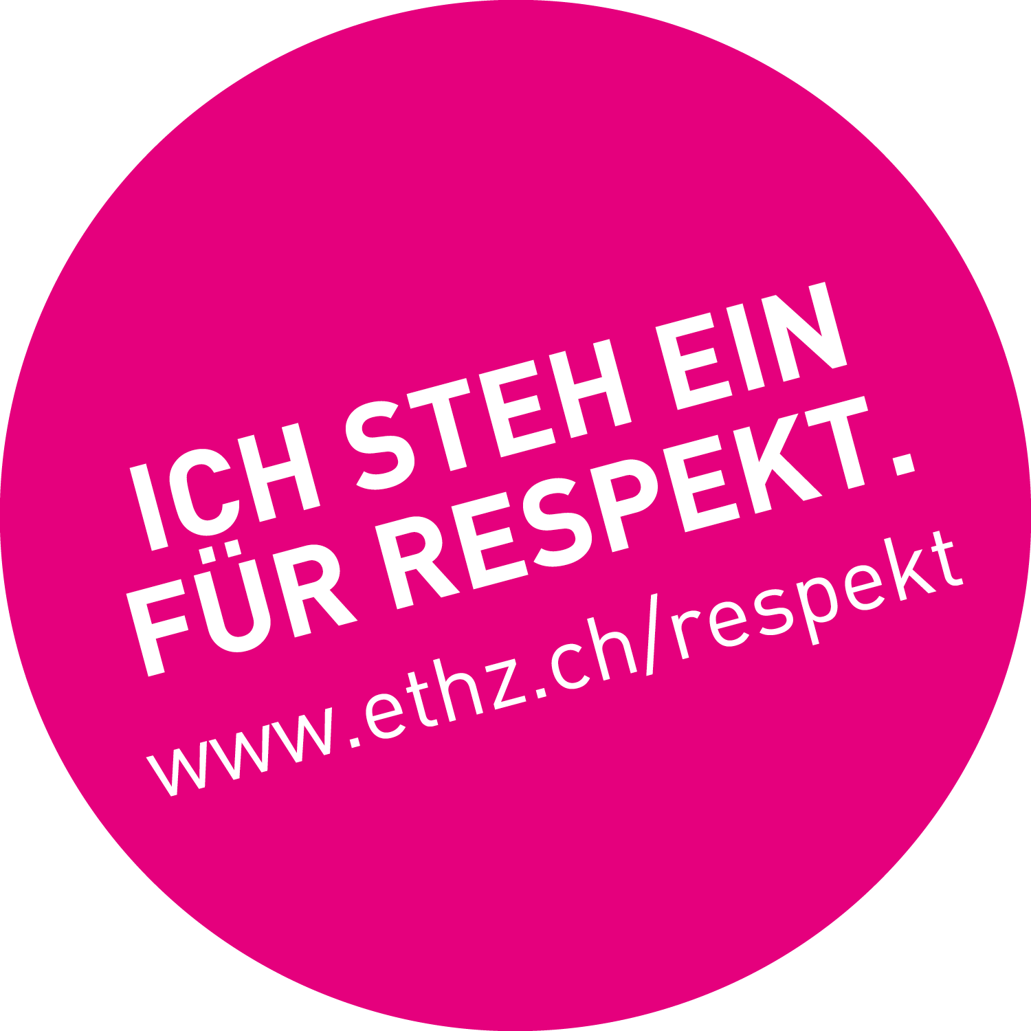 Pinkfarbener Punkt mit weissem Text "Ich steh ein für Respekt." www.ethz.ch/respekt